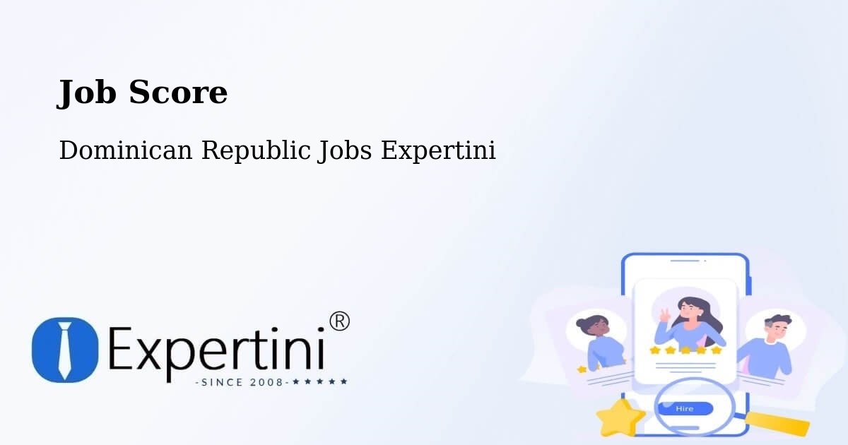 Job Score & Job Description Score Tool – Monción - Dominican Republic Jobs Expertini